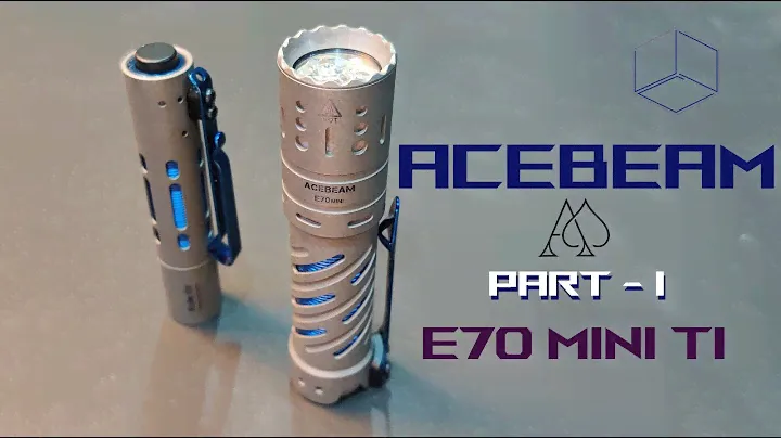 Acebeam Aces, Part I - E70 Mini Ti