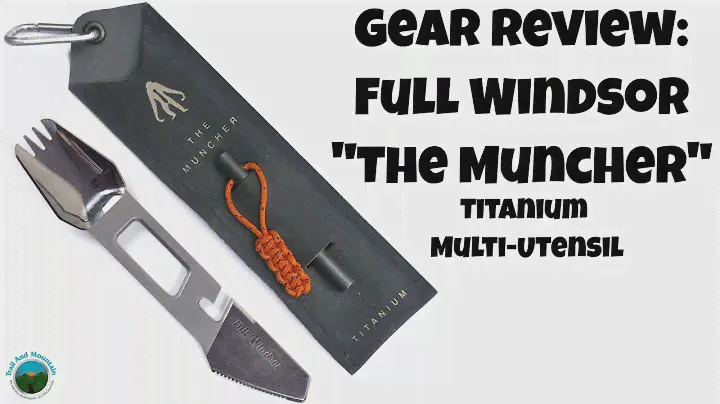 Full Windsor Muncher Multi Utensil Gear Review
